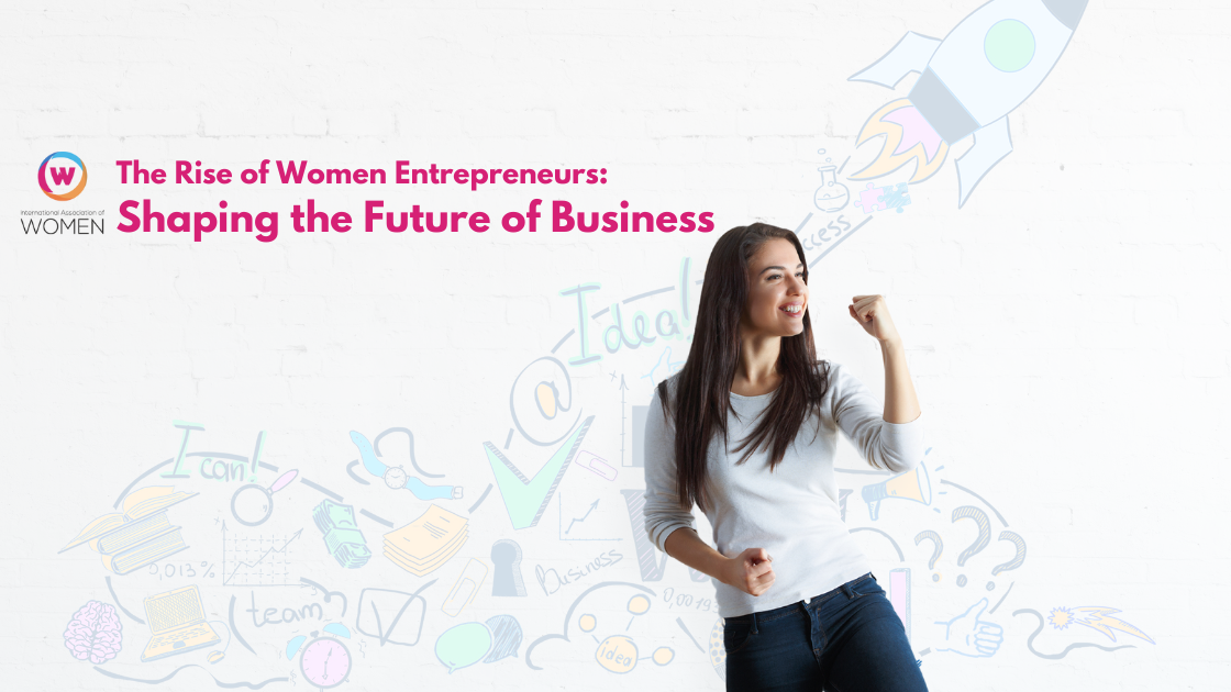 The Rise of Women Entrepreneurs: Shaping the Future of Business