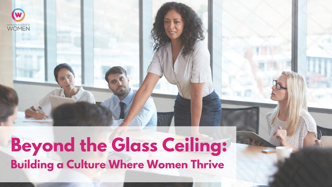 Beyond the Glass Ceiling: Building a Culture Where Women Thrive