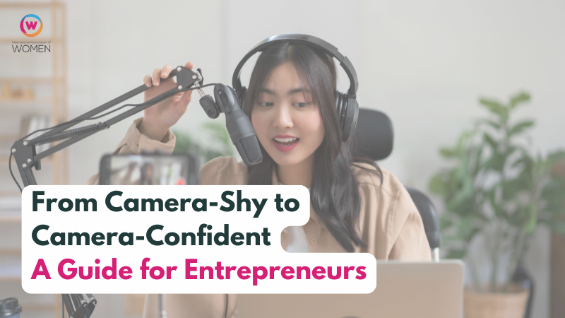 From Camera-Shy to Camera-Confident: A Guide for Entrepreneurs
