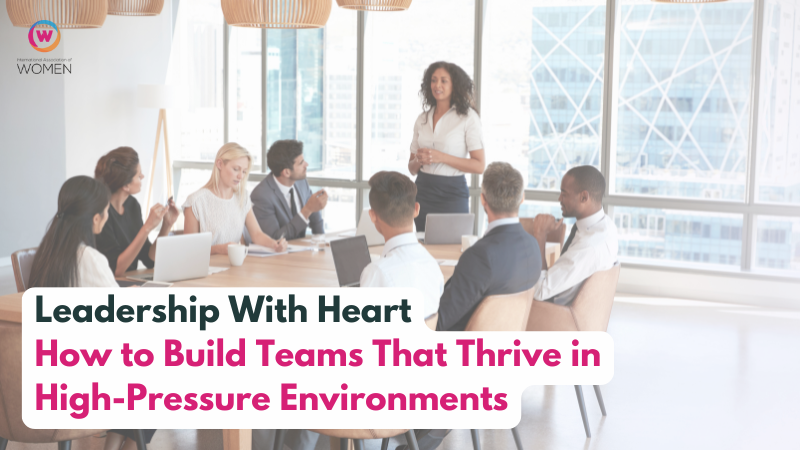 Leadership With Heart: How to Build Teams That Thrive in High-Pressure Environments