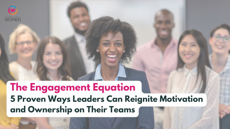 The Engagement Equation: 5 Proven Ways Leaders Can Reignite Motivation and Ownership on Their Teams